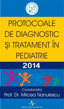 PROTOCOALE DE DIAGNOSTIC SI TRATAMENT IN PEDIATRIE - 2014
