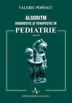 ALGORITM DIAGNOSTIC SI TERAPEUTIC IN PEDIATRIE - VOL II